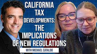 California Tax Developments: The Implications of New Regulations with Michael Cataldo pt. 2