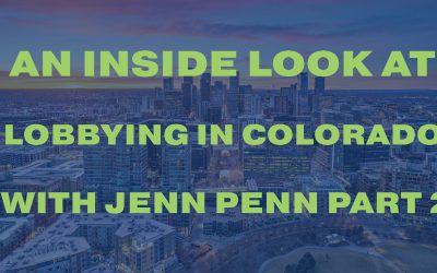 An Inside Look at Lobbying in Colorado with Jenn Penn Part 2