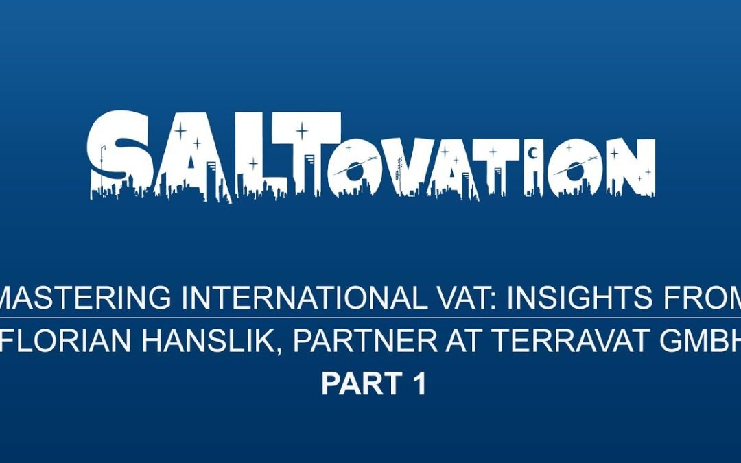 Mastering International VAT: Insights from Florian Hanslik, Partner at terraVAT GmbH (Part 1)