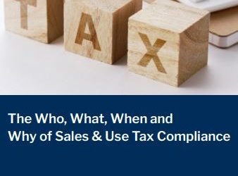 The Who, What, When and Why of Sales & Use Tax Compliance