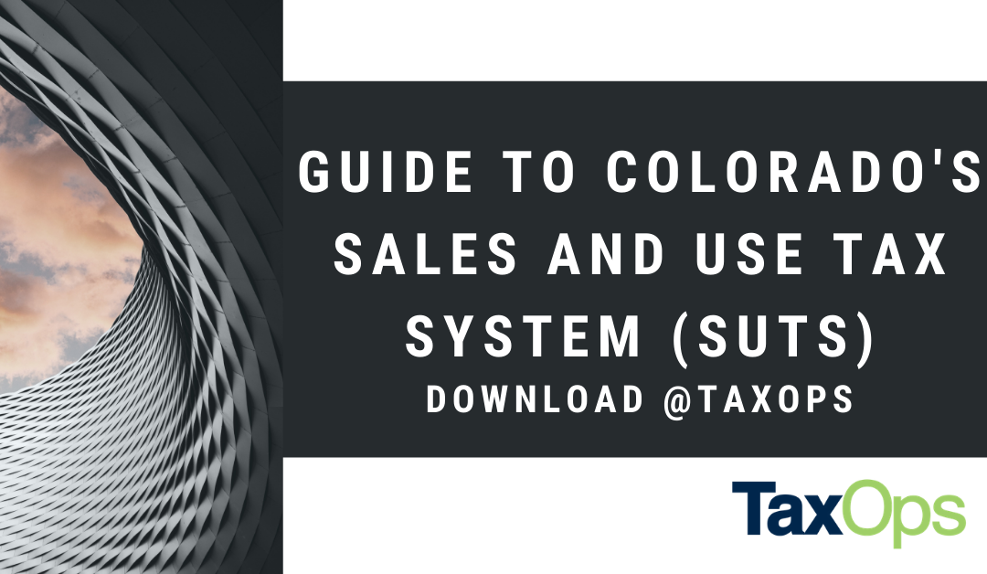 Guide to Colorado’s Sales and Use Tax System (SUTS)