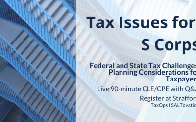 Tax Issues for S Corps: Federal and State Tax Challenges, Planning Considerations for Taxpayers CPE