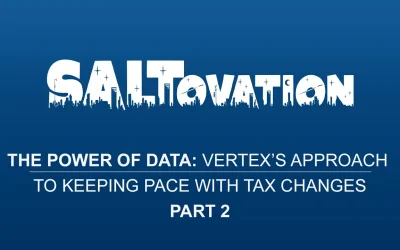 The Power of Data: Vertex’s Approach to Keeping Pace with Tax Changes Part 2