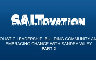 Holistic Leadership: Building Community and Embracing Change with Sandra Wiley (Part 2)